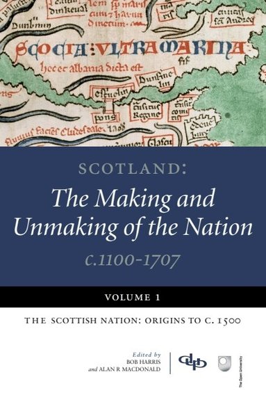 Bob Harris, Alan R. MacDonald - Scotland: The Making and Unmaking of the Nation c.1100-1707, Häftad