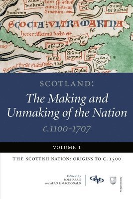 Scotland: Volume 1 Scottish Nation - Origins to c.1500 1