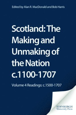 bokomslag Scotland: The Making and Unmaking of the Nation c.1100-1707