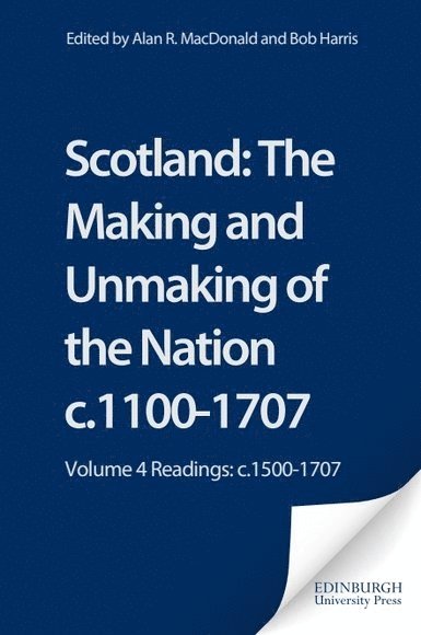 Alan R. MacDonald, Bob Harris, University of Dundee) MacDonald, Alan R. (Senior Lecturer in History, Oxford University) Harris, Bob (CUF Lecturer, British History_x000B_, Alan R. Macdonald - Scotland: The Making and Unmaking of the Nation c.1100-1707, Häftad