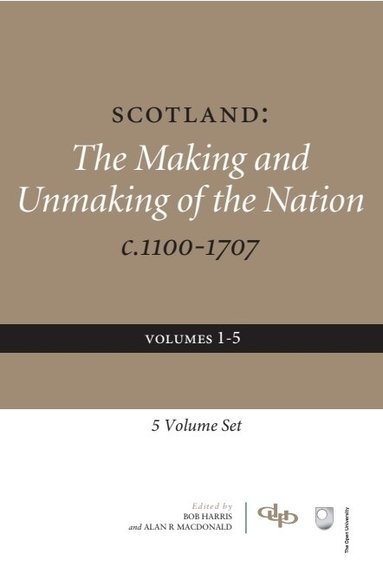 Bob Harris, Alan R. MacDonald - Scotland The Making and Unmaking of the Nation c.1100-1707, Häftad