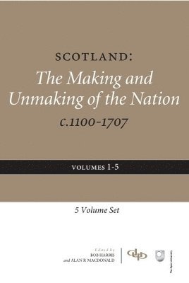 bokomslag Scotland The Making and Unmaking of the Nation c.1100-1707