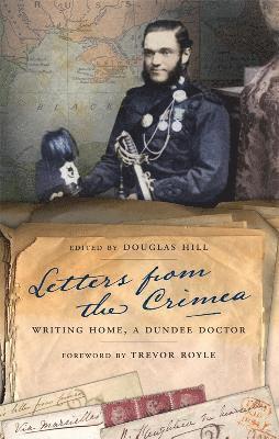 Letters from the Crimea: Writing Home, A Dundee Doctor 1