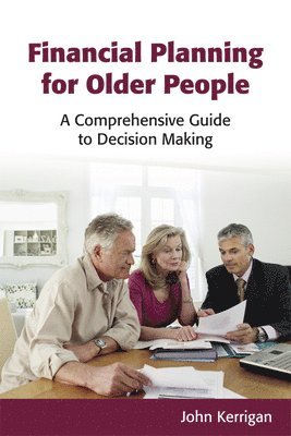 John Kerrigan - Financial Planning for Older People: A Comprehensive Guide to Decision Making, Häftad