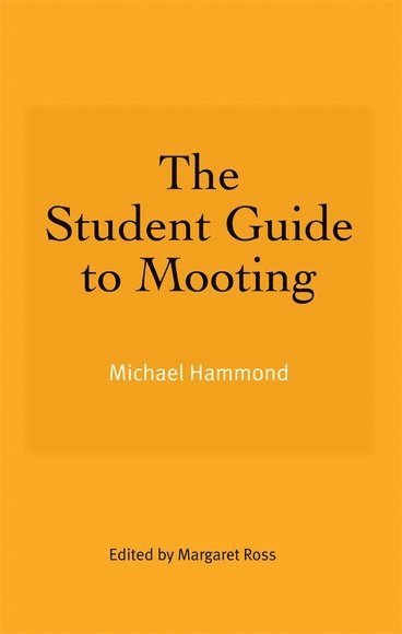 Michael Hammond, Maclay Murray & Spens LLP) Hammond, Michael (Trainee Solicitor, Margaret Ross, Margaret (University of Aberdeen) Ross - Student Guide to Mooting, Häftad