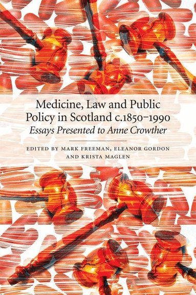 Mark Freeman, Eleanor Gordon, Krista Maglen - Medicine, Law and Public Policy in Scotland c. 1850–1990, Häftad