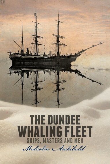 Malcolm Archibald - Dundee Whaling Fleet, Häftad