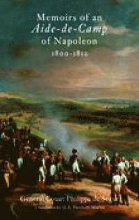 bokomslag Memoirs of an Aide De Camp of Napoleon, 1800-1812