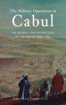 bokomslag The Military Operations at Cabul
