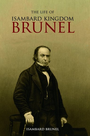 Isambard Kingdom Brunel - Life of Isambard Kingdom Brunel, Civil Engineer, Häftad