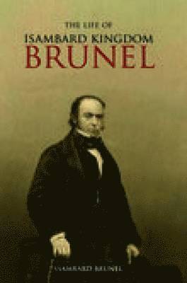 The Life of Isambard Kingdom Brunel, Civil Engineer 1