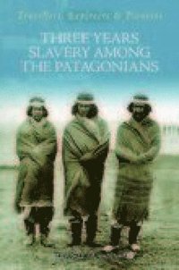 bokomslag Three Year's Slavery Among the Patagonians