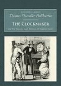 bokomslag The Clockmaker: The Sayings and Doings of Samuel Slick