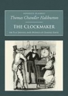 bokomslag The Clockmaker: The Sayings and Doings of Samuel Slick