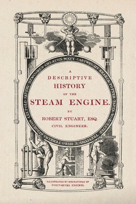 Robert Stuart - A Descriptive History of the Steam Engine, Häftad