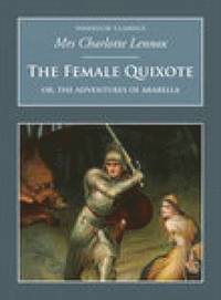 bokomslag The Female Quixote: Or, the Adventures of Arabella