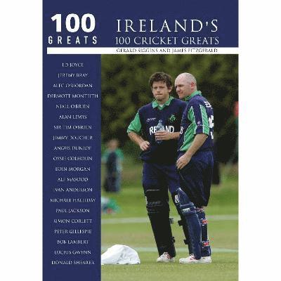 Ireland's 100 Cricket Greats: 100 Greats 1