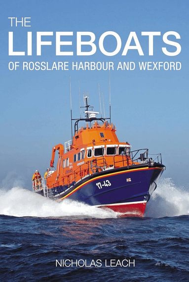 Nicholas Leach - Lifeboats of Rosslare Harbour and Wexford, Häftad