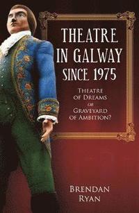 bokomslag Theatre in Galway Since 1975