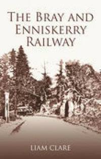 bokomslag The Bray and Enniskerry Railway