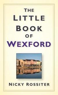 bokomslag The Little Book of Wexford