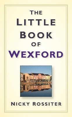 bokomslag The Little Book of Wexford