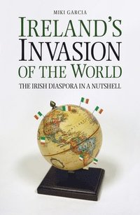 bokomslag Ireland's Invasion of the World