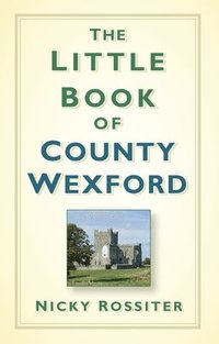 bokomslag The Little Book of County Wexford