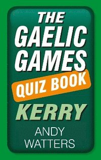 bokomslag The Gaelic Games Quiz Book: Kerry