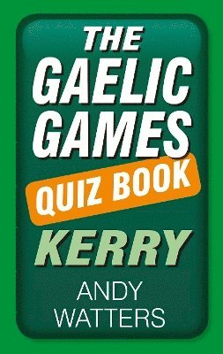 bokomslag The Gaelic Games Quiz Book: Kerry