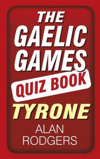 bokomslag The Gaelic Games Quiz Book: Tyrone