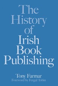 bokomslag The History of Irish Book Publishing