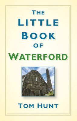 Tom Hunt - Little Book of Waterford, Inbunden