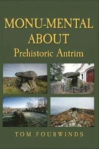 bokomslag Monu-mental About Prehistoric Antrim