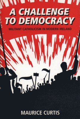 Maurice Curtis - A Challenge to Democracy, Häftad