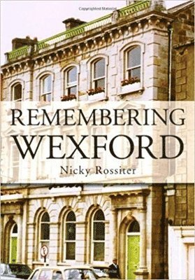 Nicky Rossiter - Remembering Wexford, Häftad