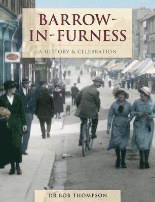 Bob Thompson - Barrow-In-Furness - A History And Celebration, Häftad