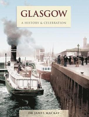 Glasgow - A History And Celebration 1