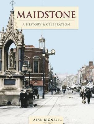 Alan Bignell - Maidstone - A History And Celebration, Häftad. Tillgänglighet: Lägg i varukorg
