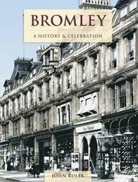 bokomslag Bromley - A History And Celebration
