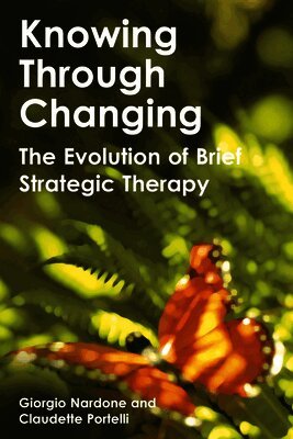 Giorgio Nardone, Claudette Portelli - Knowing Through Changing, Inbunden