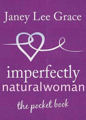 Janey Lee Grace - Imperfectly Natural Woman, Inbunden