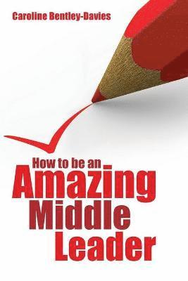 How to be an Amazing Middle Leader 1