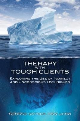 George Gafner - Therapy with Tough Clients, Häftad