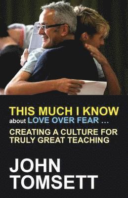 This Much I Know About Love Over Fear ...