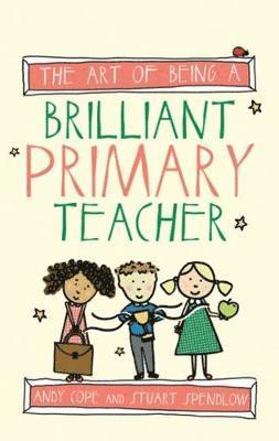 bokomslag Art of Being a Brilliant Primary Teacher