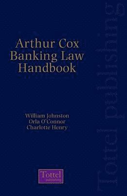 Arthur Cox Irish Banking Law Handbook