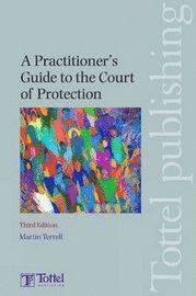 bokomslag A Practitioner's Guide to the Court of Protection