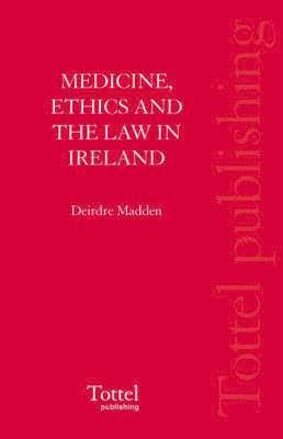 bokomslag Medicine, Ethics and the Law in Ireland