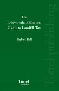 bokomslag The PricewaterhouseCoopers Guide to Landfill Tax